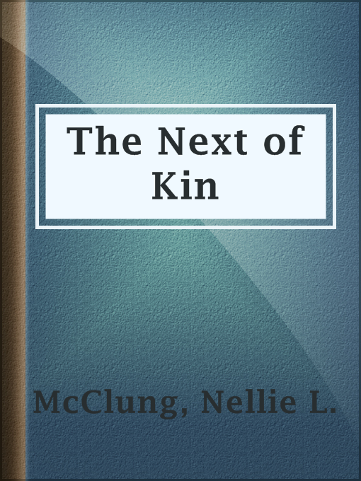 Title details for The Next of Kin by Nellie L. McClung - Available